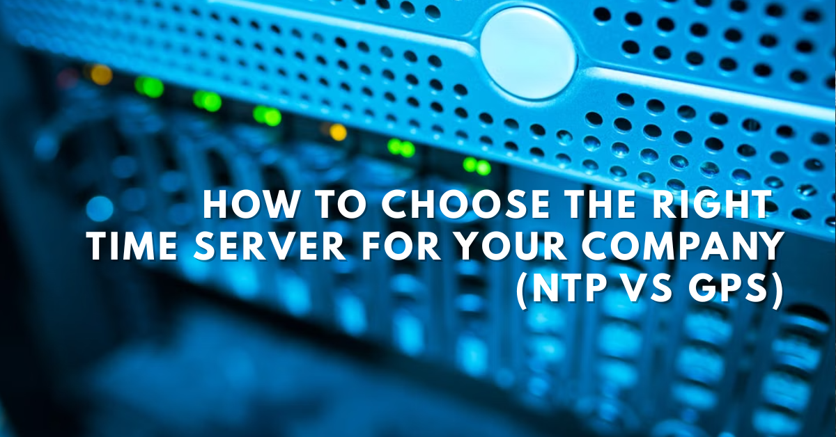NTP vs GPS time server comparison enterprise network time synchronisation for Singapore organisations